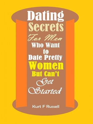 cover image of Dating Secrets For Men Who Want to Date Pretty Women But Can't Get Started